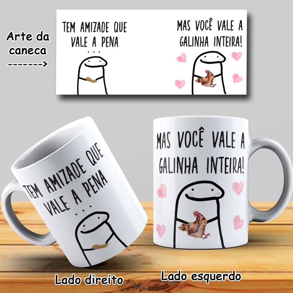 Caneca Flork - Tem Amizades que vale a pena... Mas você vale a galinha inteira, Caneca Meme Flork Porcelana 325ML