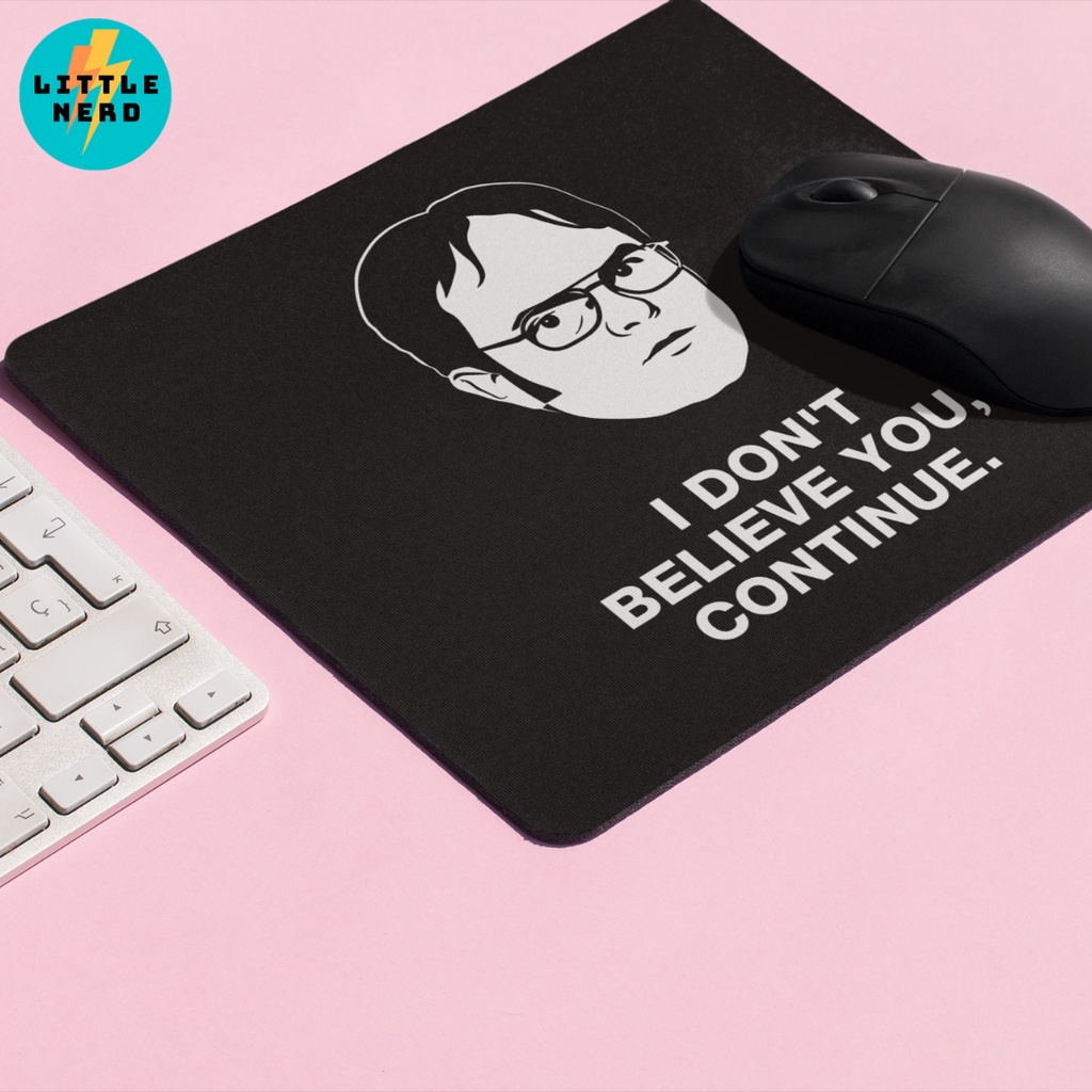 Mouse pad - The Office - Dwight Schrute - I Don't Believe You