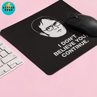 Mouse pad - The Office - Dwight Schrute - I Don't Believe You