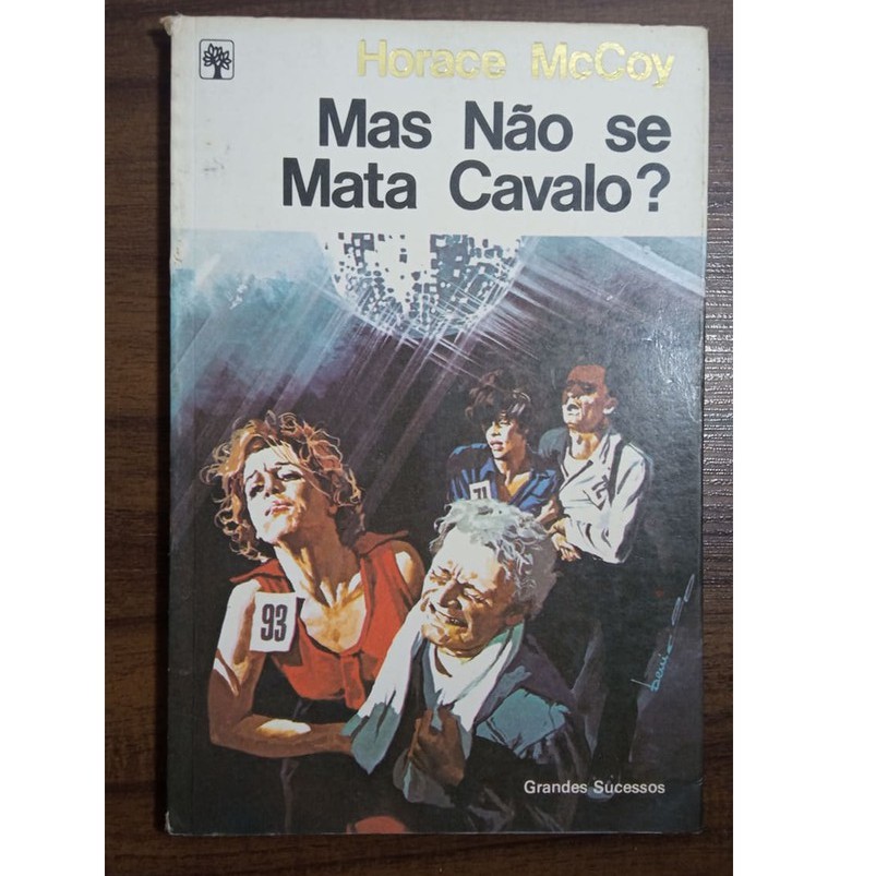 Livro: Mas Não Se Mata Cavalo? - Horace Mccoy