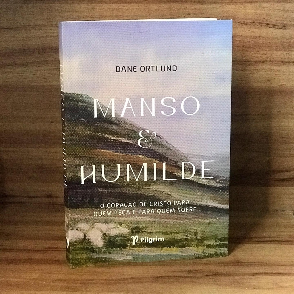 Livro Manso E Humilde | Dane Ortlund Editora Pilgrim | Shopee Brasil