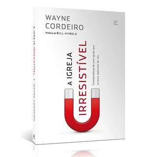 A Igreja Irresistível | Wayne Cordeiro
