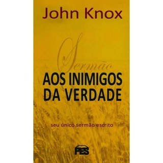 Sermão Aos Inimigos Da Verdade | John Knox | Editora Pes em Oferta na Shopee
