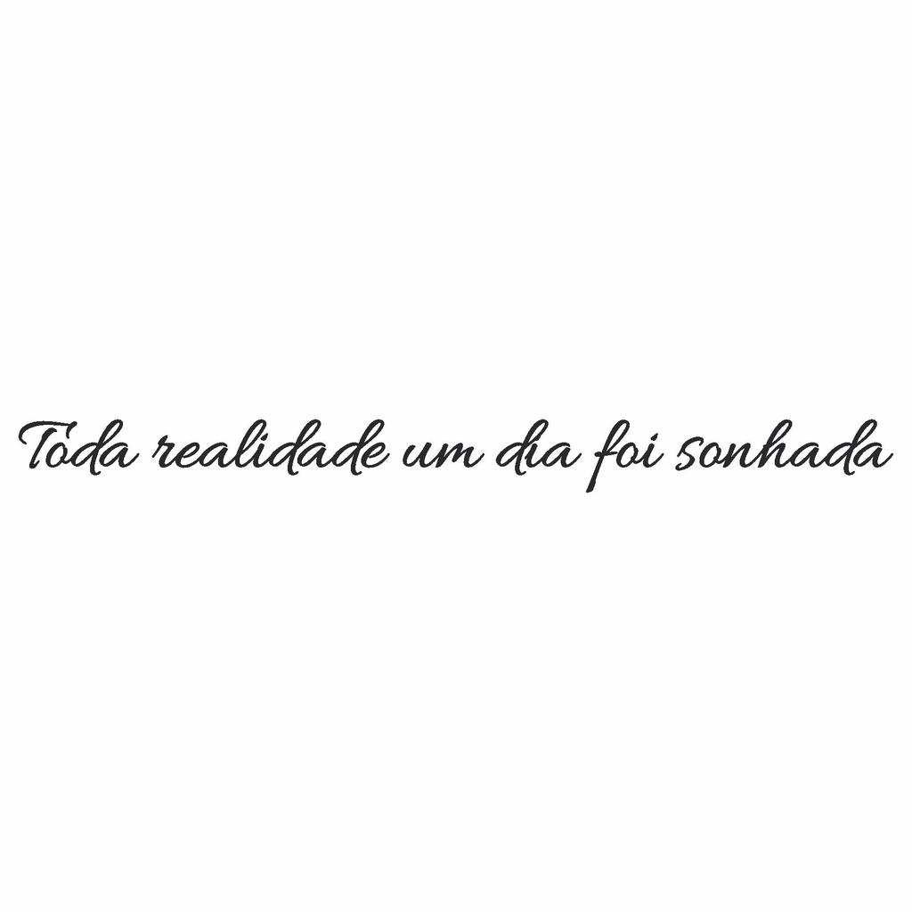 Adesivo Frase Toda Realidade Um Dia Foi Sonhada | Shopee Brasil