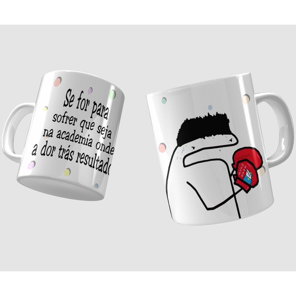 Caneca Florks Meme Se For Pra Sofrer Que Seja Na Academia On em Promoção na  Americanas