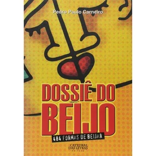 Livro Dossiê do Beijo 484 Formas de Beijar Pedro Paulo Carneiro