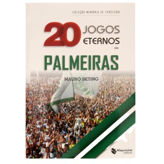 20 Jogos Eternos do Palmeiras - Volume 4. Coleção Memória de Torcedor