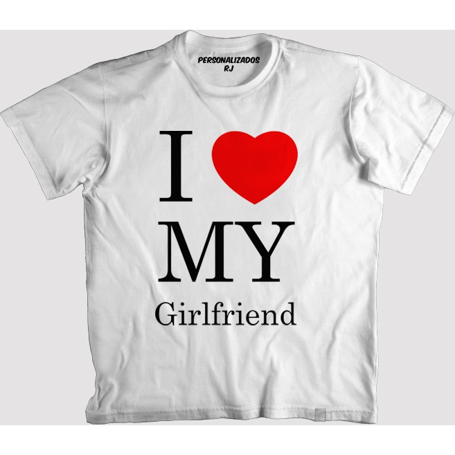 Camiseta I Love My Girlfriend Eu Amo Minha Namorada Dia Dos Namorados Shopee Brasil 0826