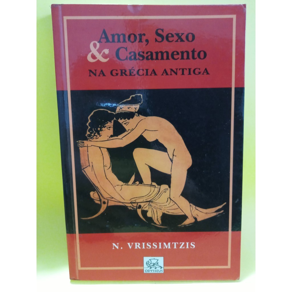 Amor, sexo & casamento na Grécia antiga - N. Vrissimtzis | Shopee Brasil