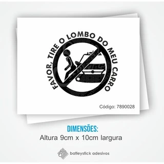 Adesivo Frase Favor tire o lombo do meu carro! proibido encostar no carro.