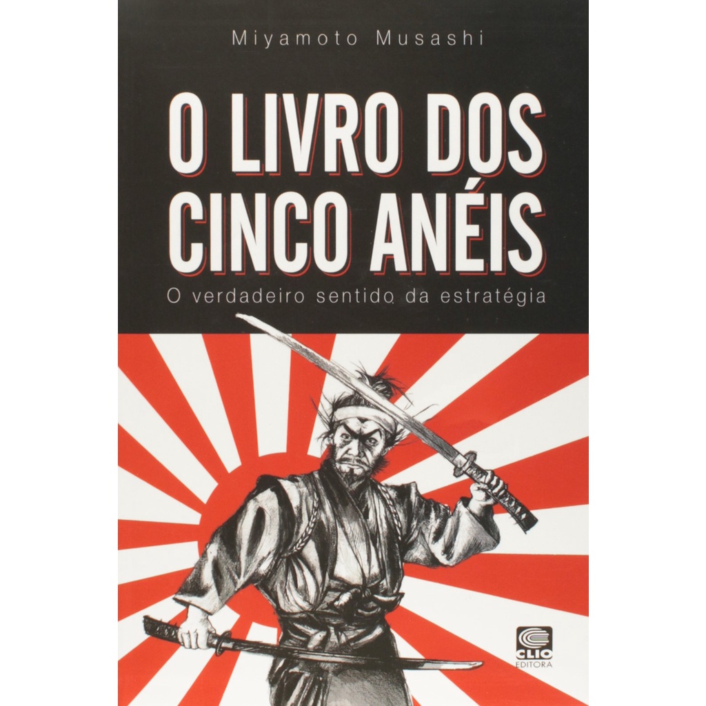 O livro dos cinco aneis - Autor: Miyamoto Musashi