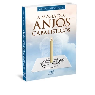A magia dos anjos cabalísticos - Mônica Buonfiglio