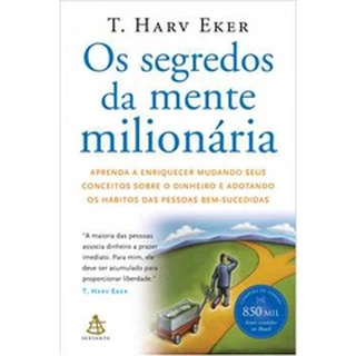Os Segredos da Mente Milionária - T. Harv Eker