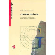 Cultura gráfica : uma coletânea de textos sobre design, tipografia e artes plásticas