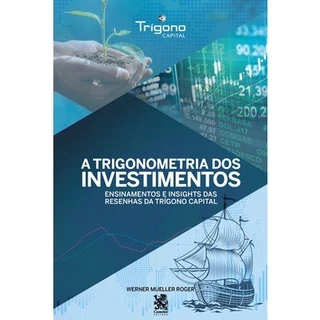A Trigonometria dos Investimentos - Werner Roger