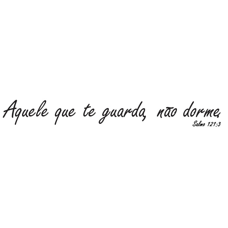 Frase de Parede Religiosa Aquele que te guarda, não dorme. Salmo 121:3 ...