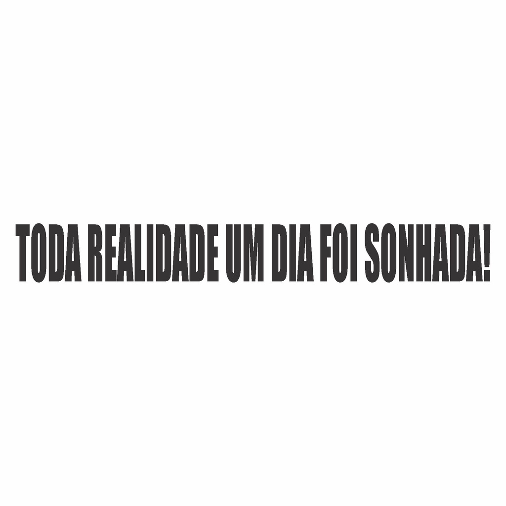 Adesivo Frase Toda Realidade Um Dia Foi Sonhada 40 x 5 cm | Shopee Brasil