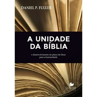 A Unidade Da Bíblia | Daniel P. Fuller