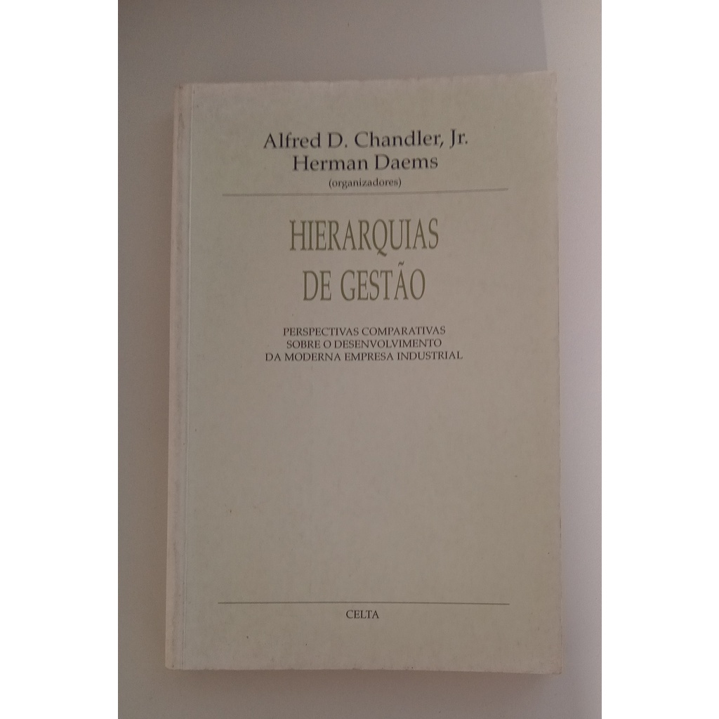 LIVRO,HIERARQUIAS DE GESTÃO,ALFRED D. CHANDLER,Jr. HERMAN DAEMS ...