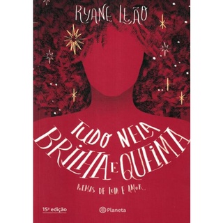 Tudo Nela Brilha E Queima - Poemas De Luta E Amor