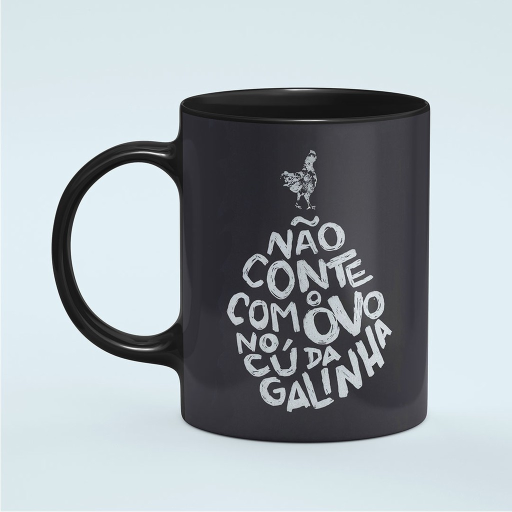 Caneca de cerâmica (porcelana) Preta Caneca Sincera Não conte com o ovo no  Cu da Galinha