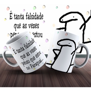 Caneca Florks Meme é Tanta Falsidade Que As Vezes Penso Que