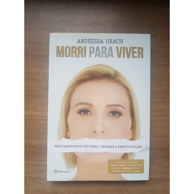 Morri para Viver: Meu submundo de Fama, Drogas e Prostituição. Andressa ...