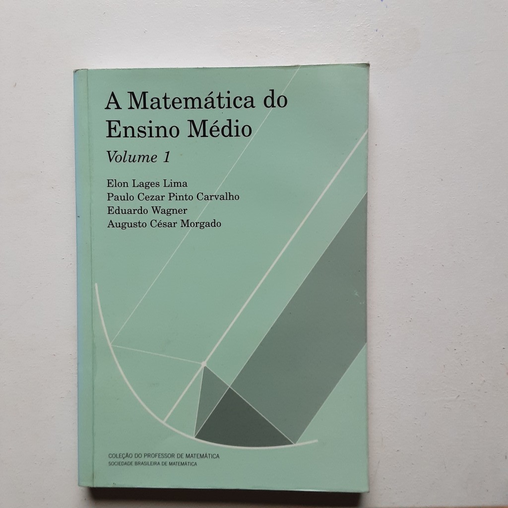 Livro A Matemática do Ensino Médio Volume de Elon Lages Lima Paulo César Pinto Carvalho