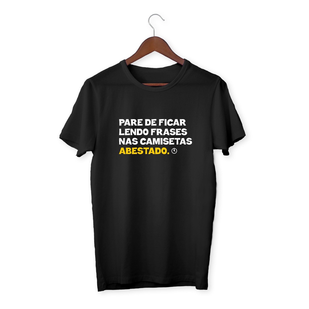 Camiseta Pare de ficar lendo frases nas camisetas dos outros