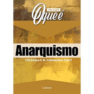 COLECAO O QUE E: ANARQUISMO