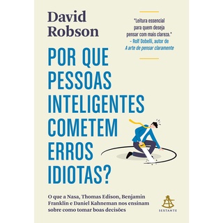 POR QUE PESSOAS INTELIGENTES COMETEM ERROS IDIOTAS - SEXTANTE
