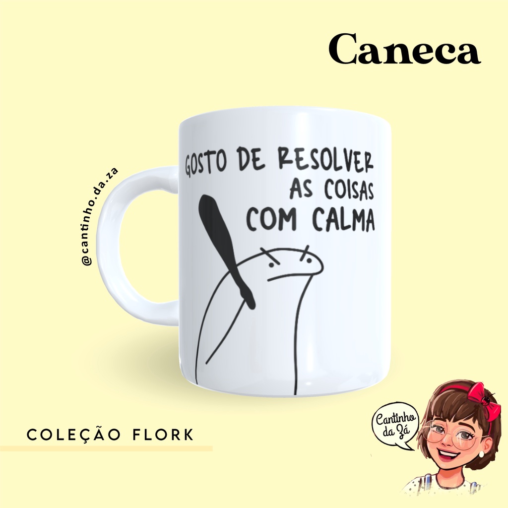 Caneca Flork Meme Gosto De Resolver As Coisas Com Calma