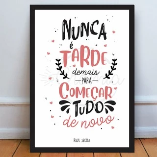 Quadro Raul Seixas Nunca É Tarde Demais - c/ moldura 30x40cm