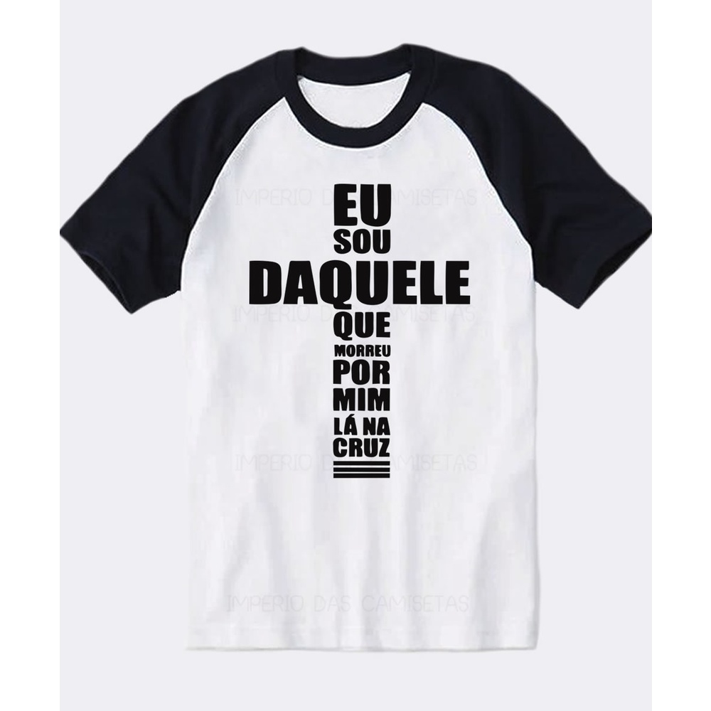 Camiseta Raglan Branco Tradicional Gospel Eu Sou Daquele Que Morreu Por ...