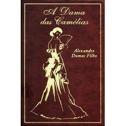 A Dama das Camélias - Alexandre Dumas Filho - A Dama das Camélias -  Alexandre Dumas Filho - Lafonte