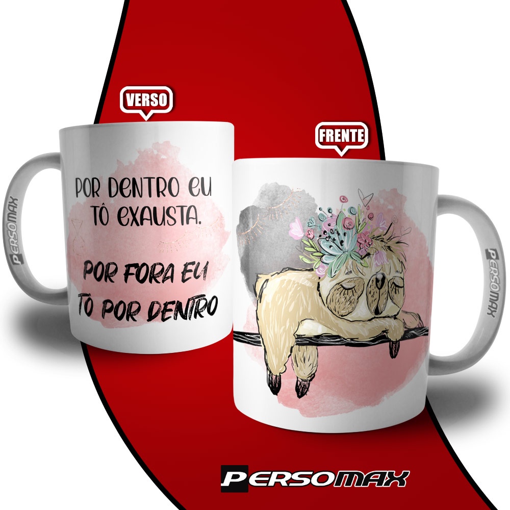 Caneca Preguiça - Xícara Por Dentro Eu Tô Exausta Por Fora Eu Tô Por Dentro  | Shopee Brasil