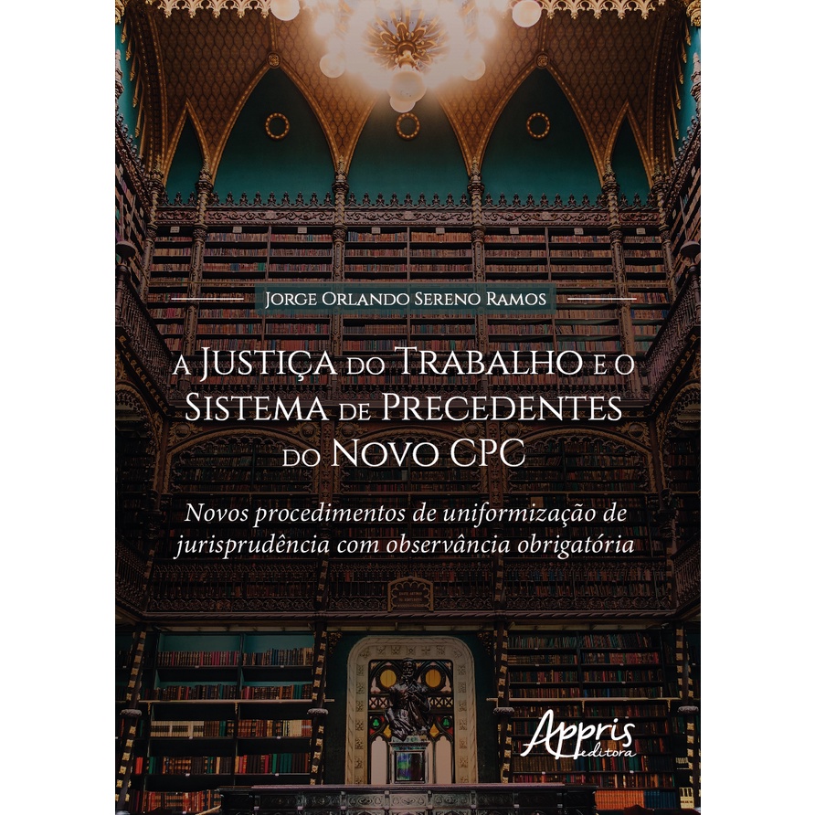 A Justiça do Trabalho e o Sistema de Precedentes do Novo CPC: Novos ...