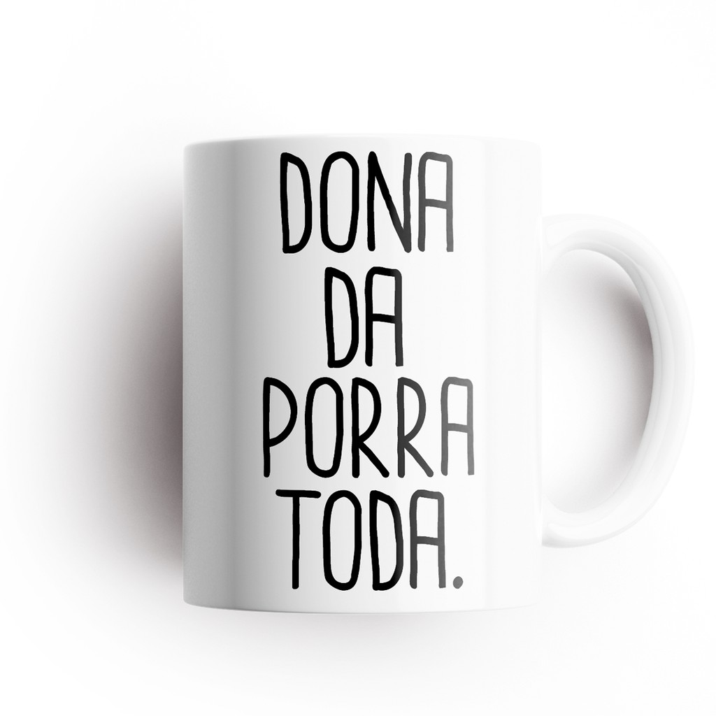 Caneca Dona Da Porra Toda! - Frases Divertidas e Engraçadas | Shopee Brasil