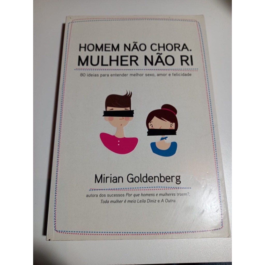 Homem não chora, Mulher não ri: 80 ideias para entender melhor sexo, amor e  felicidade | Shopee Brasil