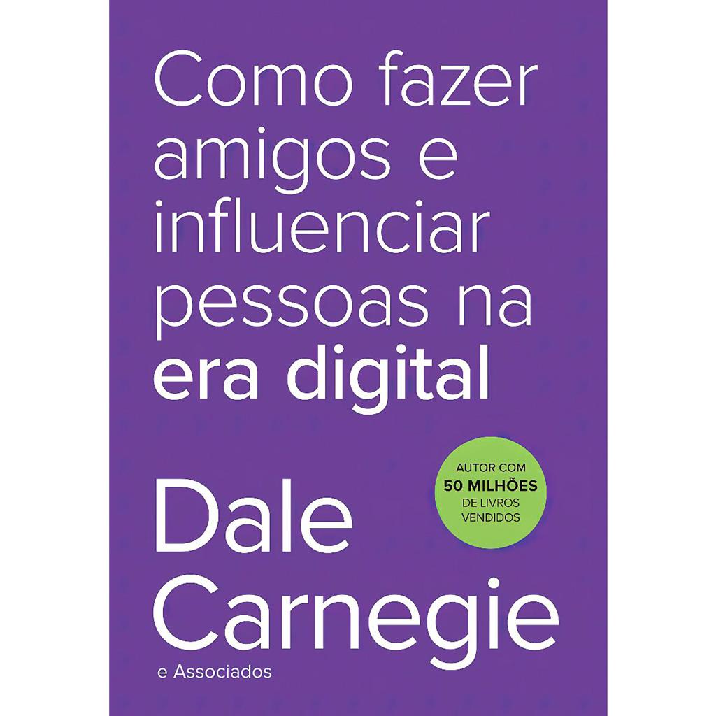 Como Fazer Amigos e Influenciar Pessoas na Era Digital - Dale Carnegie ...
