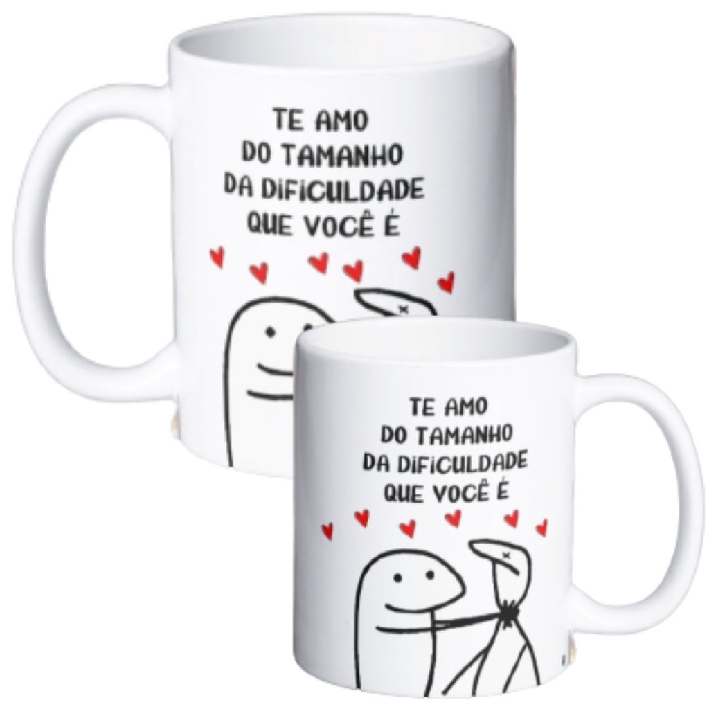 Caneca Eu te Amo do Tamanho da dificuldade que é Você Meme Flork