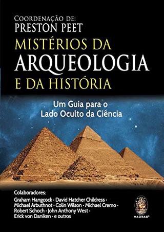 Misterios Da Arqueologia E Da Historia: Um Guia Para O Lado Oculto Da Ciencia