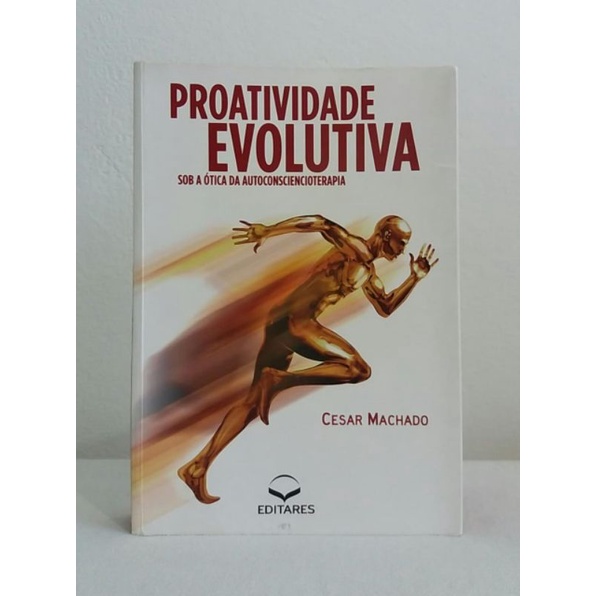 Livro Proatividade Evolutiva - Sob a Ótica da Autoconsciencioterapia ...