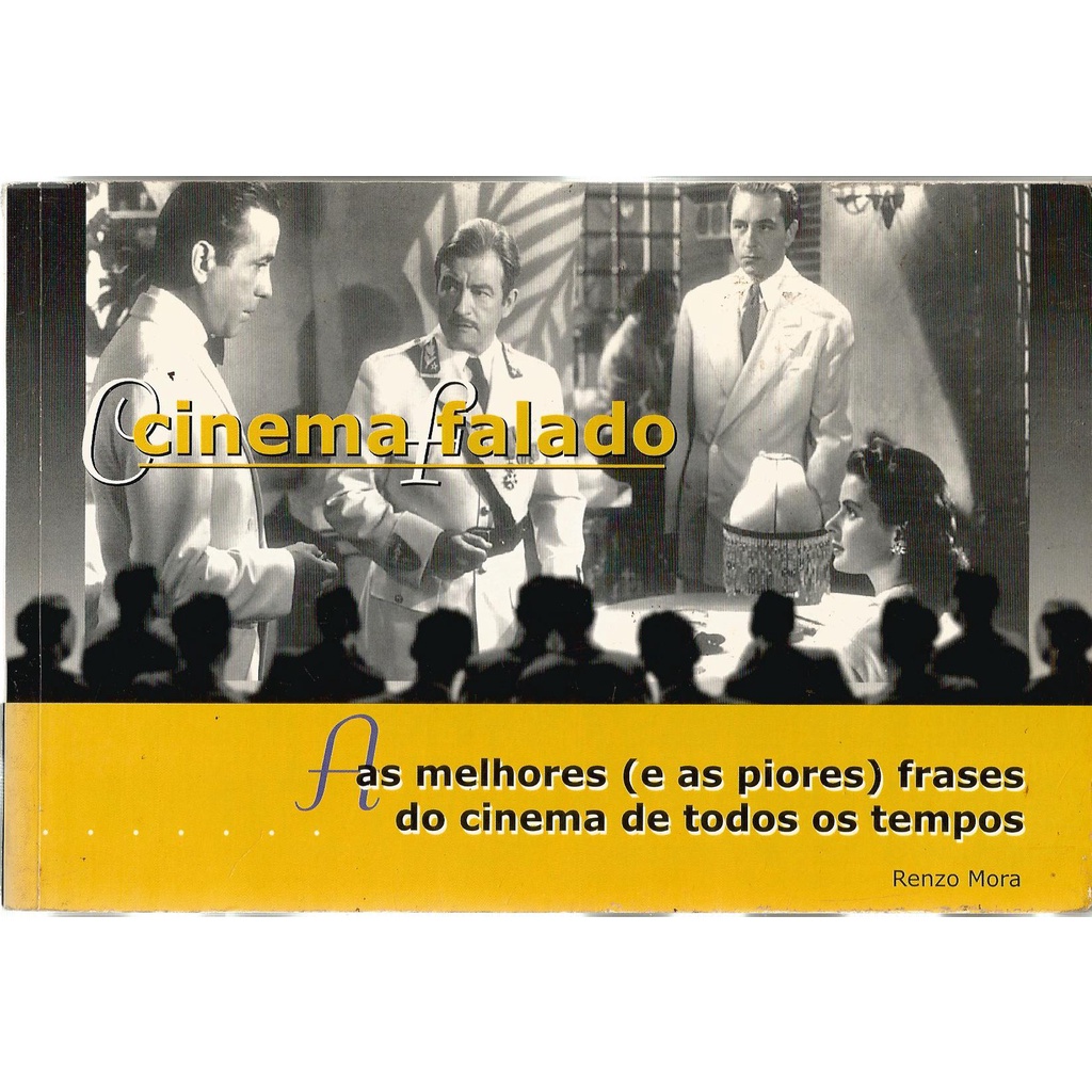 O Cinema Falado As Melhores (e as piores) Frases do Cinema de Todos