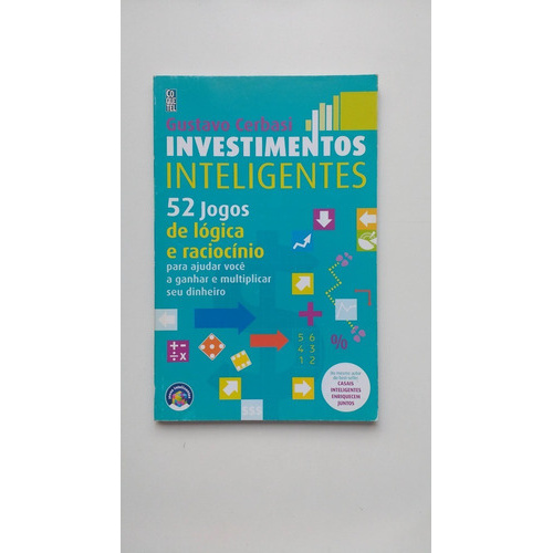 Livro Investimentos Inteligentes: 52 Jogos de Lógica e Raciocínio - Gustavo  Cerbasi