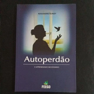 Autoperdão: o aprendizado necessário - Rossandro Klinjey