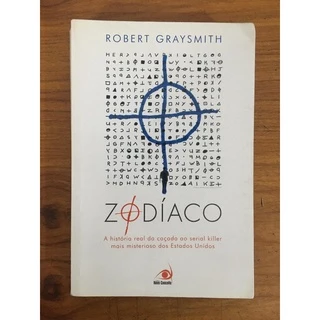 Livro: Zodíaco - A História Real da Caça ao Serial Killer mais Misterioso dos Estados Unidos - Robert Graysmith