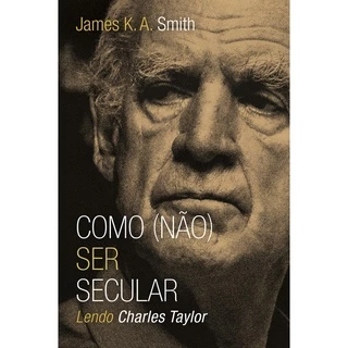 Livro Como não ser secular | Charles Taylor | James K. A. Smith em Oferta na Shopee