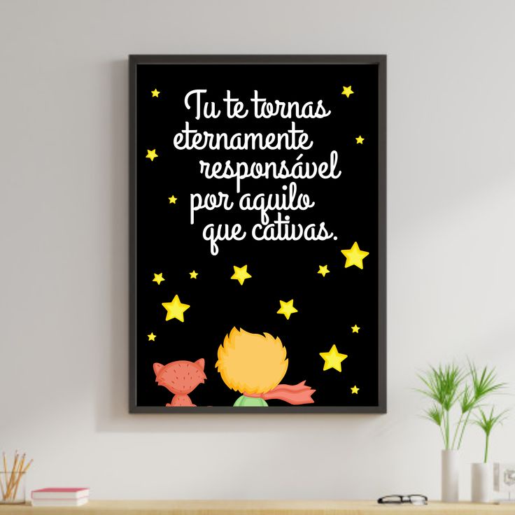 Placa Decorativa Tu te tornas eternamente responsável por aquilo que ...