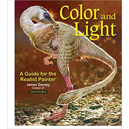Color and Light: A Guide for the Realist Painter: A Guide for the Realist Painter - James Gurney